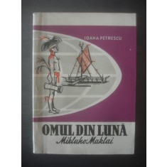 IOANA PETRESCU - OMUL DIN LUNA, MIKLUHO MAKLAI