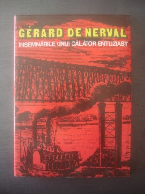 GERARD DE NERVAL - INSEMNARILE UNUI CALATOR ENTUZIAST foto