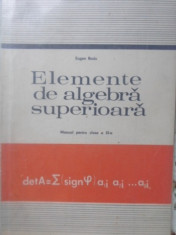 Elemente De Algebra Superioara Manual Pentru Clasa A Xi-a - Eugen Radu ,400052 foto