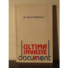Al. Cerna-Radulescu - ULTIMA INVAZIE