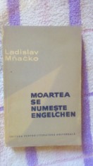 Moartea se numeste Engelchen-Ladislav Mnacko foto