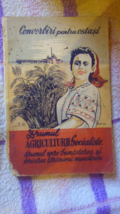 Drumul agriculturii socialiste spre bunastarea si fericirea taranimii muncitoare