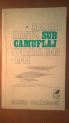 Maria Banus - Sub camuflaj - Jurnal 1943-1944 (Editura Cartea Romaneasca, 1977) foto