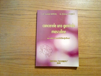 CANCERELE URO-GENITALE MASCULINE - Lucian Miron - Editura Somesul, 2003, 291 p. foto