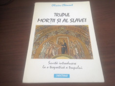 O. CLEMENT, TRUPUL MORTII SI AL SLAVEI. INTRODUCERE LA O TEOPOETICA A TRUPULUI foto