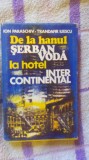 De la hanul Serban Voda la hotel InterContinental-Ioan Paraschiv,T.Iliescu, Alta editura