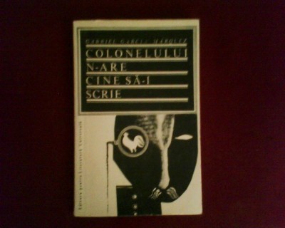Gabriel Garcia Marquez Colonelului n-are cine sa-i scrie, prima editie in romana foto