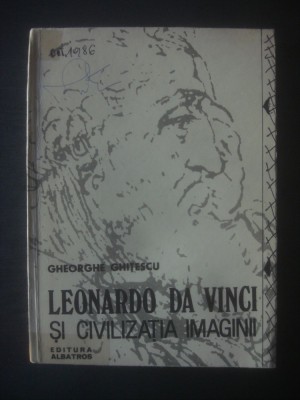 GHEORGHE GHIȚESCU - LEONARDO DA VINCI ȘI CIVILIZAȚIA IMAGINII foto