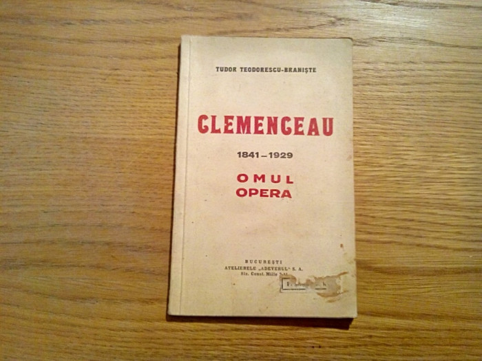 CLEMENCEAU 1841-1929 * Omul, Opera - Tudor Teodorescu-Braniste - 1930, 88 p.