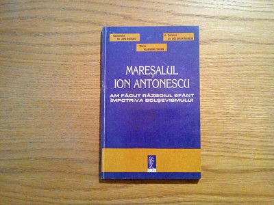 MARESALUL ION ANTONESCU - Jipa Rotaru - Editura Cogito, 201 p. foto
