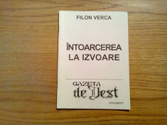 INTOARCEREA LA IZVOARE - Filon Verca - Gazeta de Vest, 1996, 46 p. foto