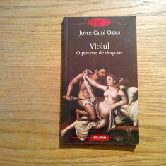 VIOLUL O Poveste de Dragoste - Joyce Carol Oates - Polirom, 2011, 183 p.