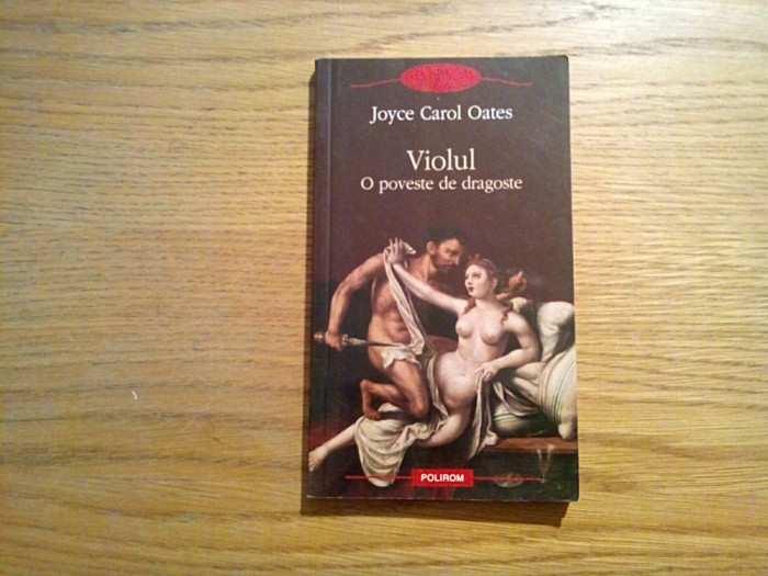 VIOLUL O Poveste de Dragoste - Joyce Carol Oates - Polirom, 2011, 183 p.