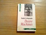 DESIRE MACHINES - Sanda Golopentia - Editura Fundatiei Culturale, 1998, 307 p.