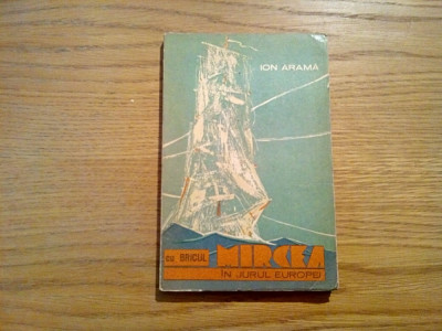 CU BRICUL MIRCEA in Jurul Europei - Ion Arama - Editura Militara, 1970, 139 p. foto