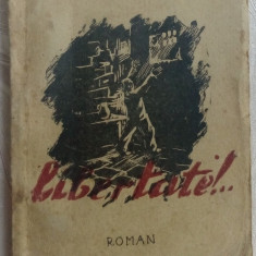 M. P. NICOARA - LIBERTATE! (ROMAN)[editia princeps TIPOGRAFIA DAMBOVITA 1944/45]