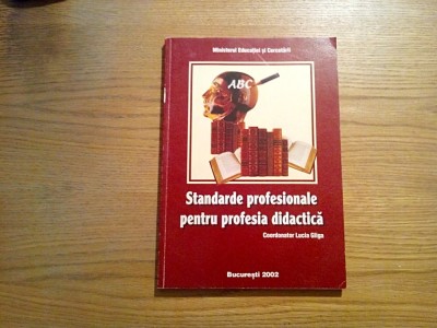 STANDARDE PROFESIONALE PENTRU PROFESIA DIDACTICA - Lucia Gliga - 2002, 200 p. foto