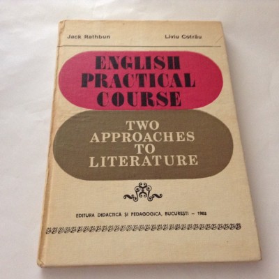 English Practical Course Two Approaches To Literature - Jack Rathbun Liviu CotRA foto