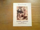 AUREL JIQUIDI (1896 - 1962) - Expozitie Omagiala - Muzeul de Arta Bacau, 1997, Alta editura