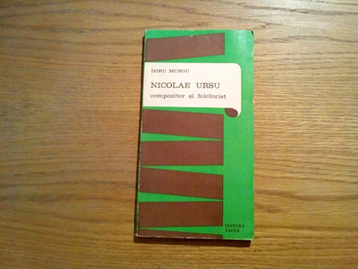 NICOLAE URSU * Compozitor si Folclorist - Dorin Murgu - 1976, 154 p.