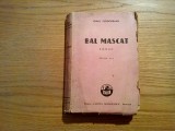 BAL MASCAT - Ionel Teodoreanu - Editura Cartea Romaneasca, 1946, 395 p.