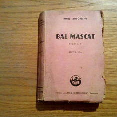 BAL MASCAT - Ionel Teodoreanu - Editura Cartea Romaneasca, 1946, 395 p.