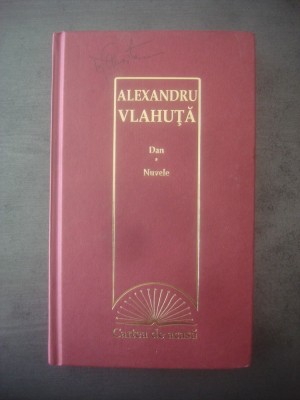 ALEXANDRU VLAHUȚĂ - DAN * NUVELE (2009, editie catonata) foto