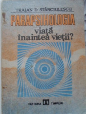 Parapsihologia Viata Inaintea Vietii? - Traian D. Stanciulescu ,400187 foto