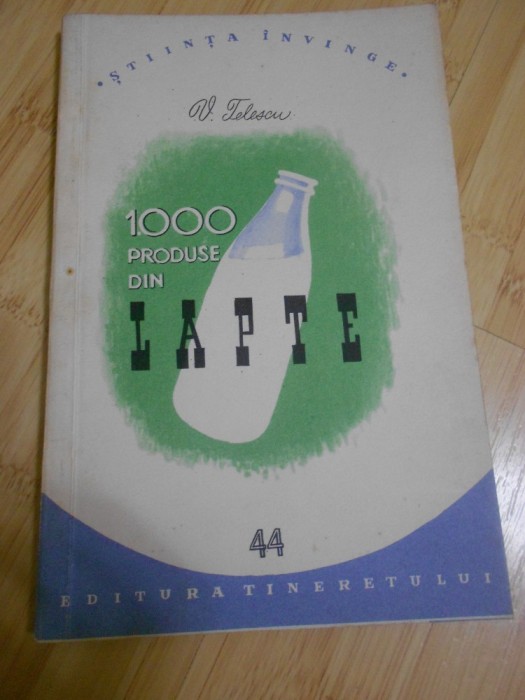 C. TELESCU--1000 DE PRODUSE DIN LAPTE foto mare C. TELESCU--1000 DE PRODUSE DIN LAPTE foto mare