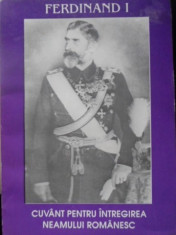 Cuvant Pentru Intregirea Neamului Romanesc - Ferdinand I ,400126 foto