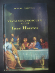 NICOLAS NOTOVITCH - VIA?A NECUNOSCUTA A LUI IISUS HRISTOS foto