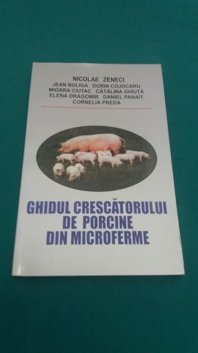 GHIDUL CRESCĂTORULUI DE PORCINE DIN MICROFERME / NICOLAE ZENICI/ 2002 * I