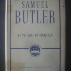 SAMUEL BUTLER - ȘI TU VEI FI ȚĂRÂNĂ (1967, editie cartonata)