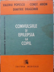 Convulsiile Si Epilepsia La Copil - Valeriu Popescu Const. Arion Dimitrie Dragomir ,400153 foto