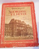 La muzeul V.I. Lenin - Serghei Mihalcov, 1950, carte comunista, trad. N. Cassian