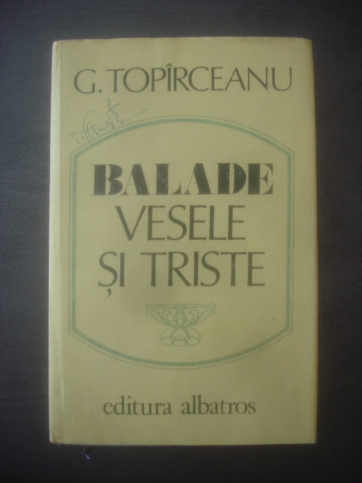 G. TOP&Acirc;RCEANU - BALADE VESELE ȘI TRISTE (1986, editie cartonata)