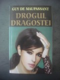 GUY DE MAUPASSANT - DROGUL DRAGOSTEI