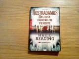 NOSTRADAMUS - Misterul Catrenelor Pierdute - Mario Reading - 2009, 280 p.