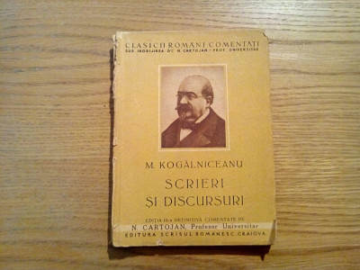SCRIERI SI DISCURSURI - M. Kogalniceanu - N. Cartojan (editie), 272 p. foto