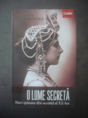 VLADIMIR FEDOROVSKI - O LUME SECRETĂ (Mari spioane din sec. al XX-lea) foto