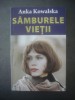 ANKA KOWALSKA - S&Acirc;MBURELE VIEȚII