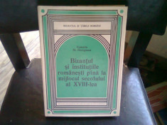 BIZANTUL SI INSTITUTIILE ROMANESTI PANA LA MIJLOCUL SECOLULUI AL XVIII-LEA - VALENTIN AL. GEORGESCU foto