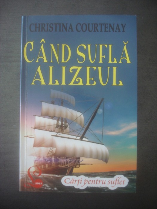 CHRISTINA COURTENAY - C&Acirc;ND SUFLĂ ALIZEUL