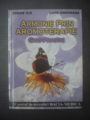 T. ILIE, L. GHEORGHE - ARMONIE PRIN AROMOTERAPIE (GHID PRACTIC) foto