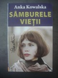 ANKA KOWALSKA - S&Acirc;MBURELE VIEȚII