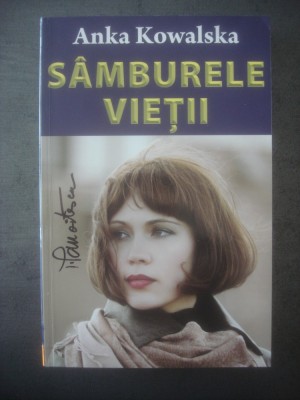 ANKA KOWALSKA - S&amp;Acirc;MBURELE VIEȚII foto