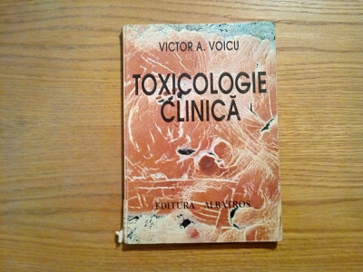 TOXICOLOGIE CLINICA - Victor A. Voicu - Editura Albatros, 1997, 191 p. foto