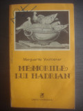MARGUERITE YOURCENAR - MEMORIILE LUI HADRIAN