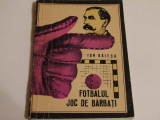 Carte fotbal &quot;Fotbalul joc de barbati&quot; de Ion Baiesu