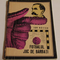 Carte fotbal "Fotbalul joc de barbati" de Ion Baiesu